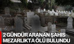 2 Gündür Aranan Şahıs Mezarlıkta Ölü Bulundu