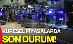 Küresel Piyasalarda Son Durum!