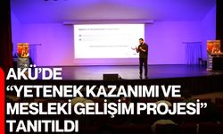 AKÜ’de “Yetenek Kazanımı ve Mesleki Gelişim Projesi” Tanıtıldı