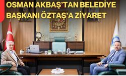 Osman Akbaş’tan Belediye Başkanı Öztaş’a Ziyaret
