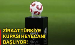 Ziraat Türkiye Kupası heyecanı başlıyor!