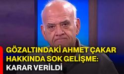 Gözaltındaki Ahmet Çakar hakkında sok gelişme: Karar verildi