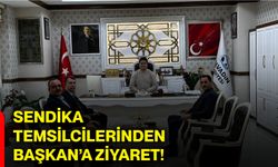 Sendika Temsilcilerinden Başkan’a ziyaret!
