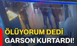 Ölüyorum dedi garson kurtardı!