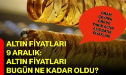 Altın Fiyatları Canlı 9 Aralık: Altın Fiyatları Bugün Ne Kadar Oldu? Gram, Çeyrek, Ons Ve Yarım Altın Alış Satış Fiyatları