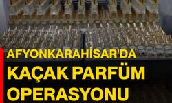 Afyonkarahisar'da büyük kaçak parfüm operasyonu