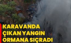 Karavanda çıkan yangın ormana sıçradı