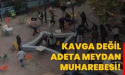 Kavga değil adeta meydan muharebesi!