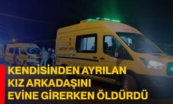 Kendisinden ayrılan kız arkadaşını evine girerken öldürdü