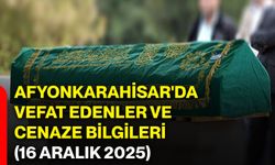 Afyonkarahisar'da vefat edenler ve cenaze bilgileri (16 Aralık 2025)