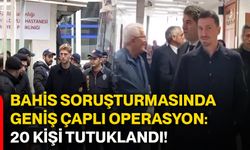 Bahis soruşturmasında geniş çaplı operasyon: 20 kişi tutuklandı!
