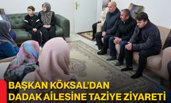 Başkan Köksal’dan Dadak Ailesine Taziye Ziyareti