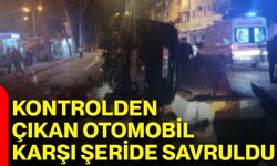 Kontrolden Çıkan Otomobil Karşı Şeride Savruldu