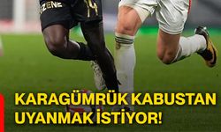 Karagümrük kabustan uyanmak istiyor!