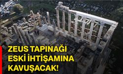 Zeus Tapınağı eski ihtişamına kavuşacak!