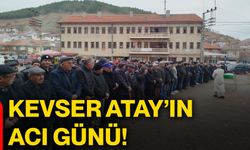 Kevser Atay’ın acı günü!