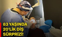 83 yaşında 20’lik diş sürprizi!