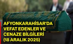 Afyonkarahisar'da vefat edenler ve cenaze bilgileri (18 Aralık 2025)