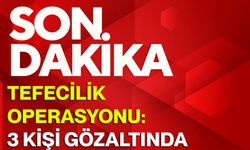 Tefecilik Operasyonu: 3 Kişi Gözaltında