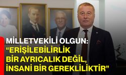 Milletvekili Olgun: “Erişilebilirlik Bir Ayrıcalık Değil, İnsani Bir Gerekliliktir”