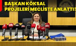 Başkan Köksal projeleri mecliste anlattı!