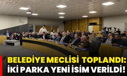 Belediye meclisi toplandı: İki parka yeni isim verildi!