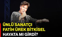 Ünlü sanatçı Fatih Ürek bitkisel hayata mı girdi?