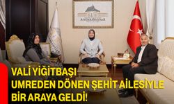 Vali Yiğitbaşı, Umreden Dönen Şehit Ailesiyle Bir Araya Geldi!