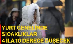 Yurt genelinde sıcaklıklar 4 ila 10 derece düşecek