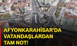 Afyonkarahisar’da vatandaşlardan tam not!
