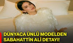 Dünyaca ünlü modelden Sabahattin Ali detayı!