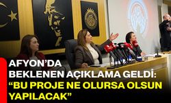 Afyon’da Beklenen Açıklama Geldi: “Bu Proje Ne Olursa Olsun Yapılacak”