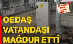 OEDAŞ Vatandaşı Mağdur Etti