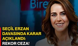 Seçil Erzan davasında karar açıklandı: Rekor ceza!