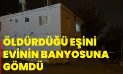Öldürdüğü eşini evinin banyosuna gömdü