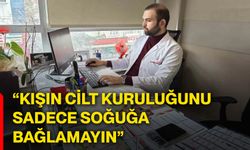 “Kışın cilt kuruluğunu sadece soğuğa bağlamayın”