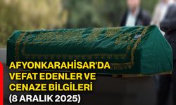 Afyonkarahisar'da vefat edenler ve cenaze bilgileri (8 Aralık 2025)