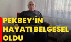 Pekbey’in hayatı belgesel oldu