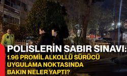 Polislerin sabır sınavı: 1.96 promil alkollü sürücü uygulama noktasında bakın neler yaptı?