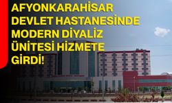 Afyonkarahisar Devlet Hastanesinde Modern Diyaliz Ünitesi Hizmete Girdi!