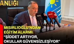 Mısırlıoğlu’ndan Eğitim Alarmı: “Şiddet Artıyor, Okullar Güvensizleşiyor”