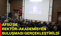 AFSÜ’de Rektör–Akademisyen Buluşması Gerçekleştirildi