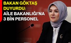 Bakan Göktaş Duyurdu: Aile Bakanlığı’na 3 Bin Personel