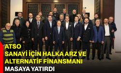 ATSO, Sanayi İçin Halka Arz ve Alternatif Finansmanı Masaya Yatırdı