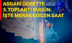 Asgari Ücrette 3. Toplantı Bugün: İşte Merak Edilen Saat
