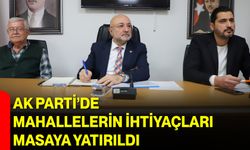 AK Parti’de Mahallelerin İhtiyaçları Masaya Yatırıldı