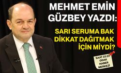 Sarı seruma bak dikkat dağıtmak için miydi?