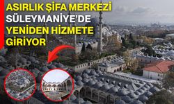 Asırlık Şifa Merkezi Süleymaniye’de Yeniden Hizmete Giriyor