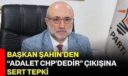 Başkan Şahin’den “Adalet CHP’dedir” Çıkışına Sert Tepki