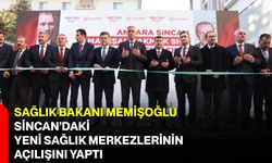 Sağlık Bakanı Memişoğlu Sincan’daki Yeni Sağlık Merkezlerinin Açılışını Yaptı